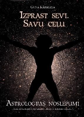 Izprast sevi - Savu ceļu. Astroloģijas noslēpumi
