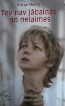 Tev vairs nav jābaidās no nelaimes