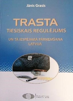 Trasta tiesiskais regulējums un tā iespējamā pārņemšana Latvijā