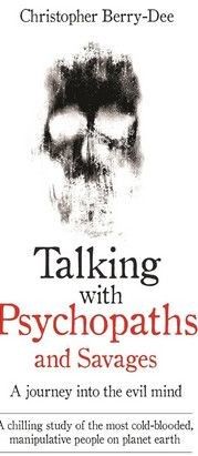 Talking with psychopaths and savages 
