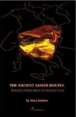 The ancient amber routes. Travels from Riga to Byzantium