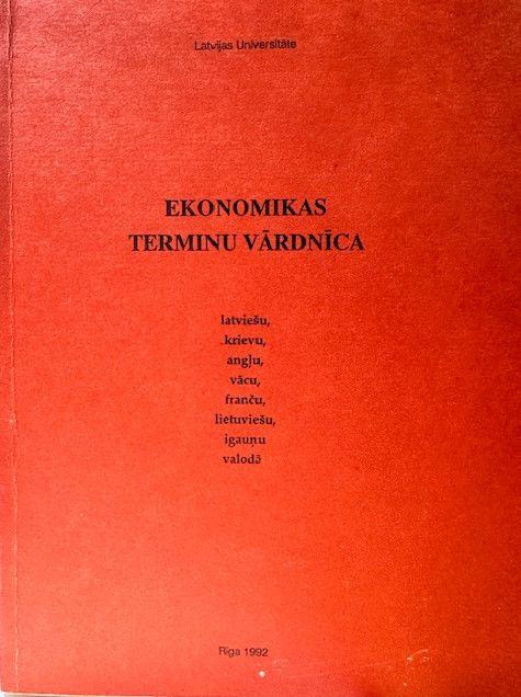 Ekonomikas terminu vārdnīca. Latviešu, krievu, angļu, vācu, franču, lietuviešu, igauņu valodā