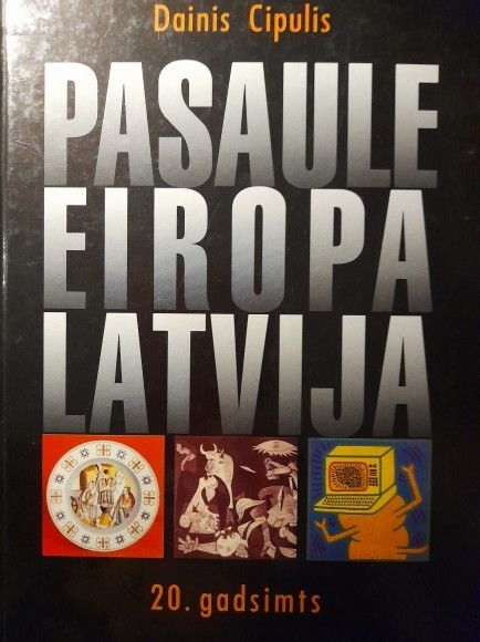	Pasaule, Eiropa, Latvija: 20. gadsimts