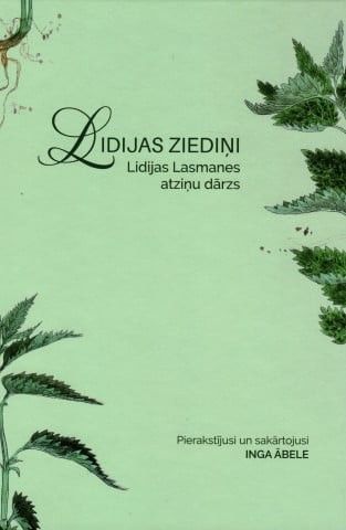 Lidijas ziediņi. Lidijas Lasmanes atmiņu dārzs