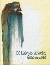100 Latvijas sievietes kultūrā un politikā 