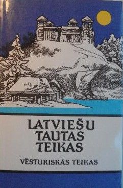 Latviešu tautas teikas. Vēsturiskās teikas