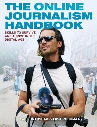 The Online Journalism Handbook: Skills to Survive and Thrive in the Digital Age