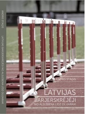 Latvijas barjerskrējēji no Alslēbena līdz Olijaram