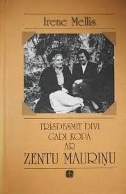 Trīsdesmit divi gadi kopā ar Zentu Mauriņu