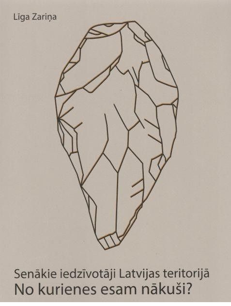 Senākie iedzīvotāji Latvijas teritorijā. No kurienes esam ienājuši?