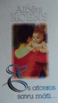 Es atceros savu māti