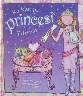 Kā kļūt par princesi 7 dienās