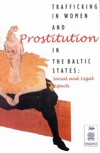 Trafficking in Women and Prostitution in the Baltic States: Social and Legal Aspects 