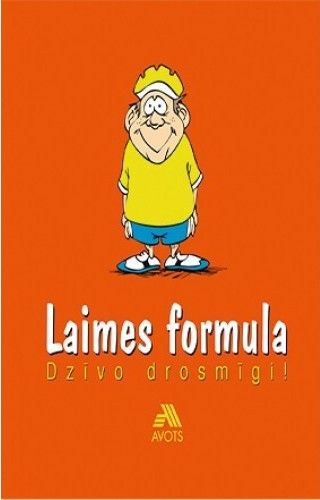 Laimes formula. Dzīvo drosmīgi!