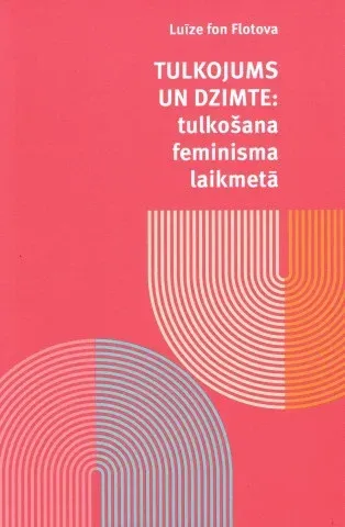 Tulkojums un dzimte: tulkošana feminisma laikmetā