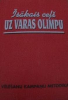 Īsākais ceļš uz varas olimpu 