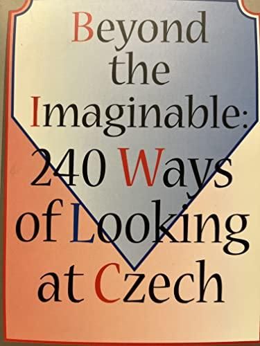 Beyond the Imaginable: 240 Ways of Looking at Czech