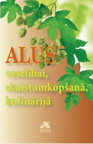 Alus veselībai, skaistumkopšanā, kulinārijā