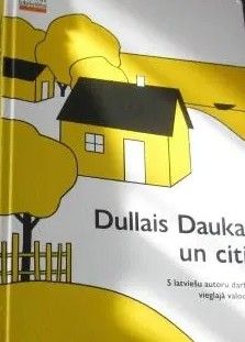 Dullais Dauka un citi. 5 latviešu autoru darbi vieglajā valodā
