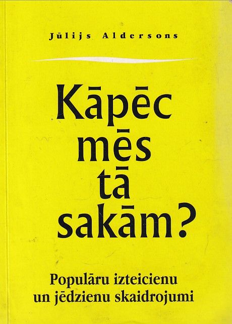 Kāpēc mēs tā sakām?