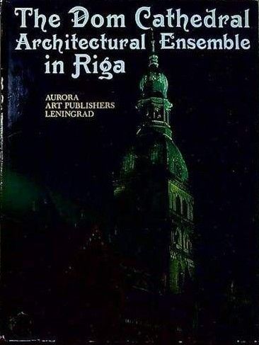 The Dom Cathedral Architectural Ensemble in Riga