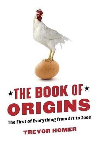 The Book of Origins: The First of Everything from Art to Zoo
