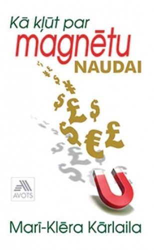 Kā kļūt par magnētu naudai