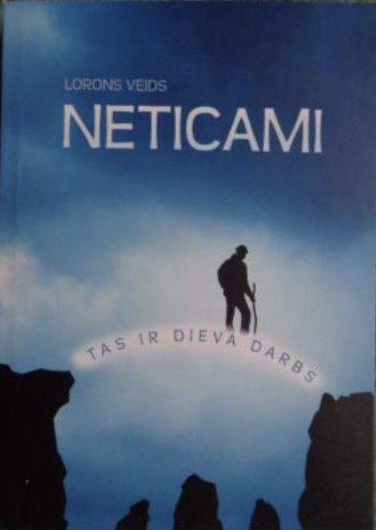 Neticami. Tas ir Dieva darbs.
