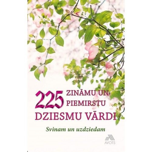 225 zināmu un piemirstu dziesmu vārdi