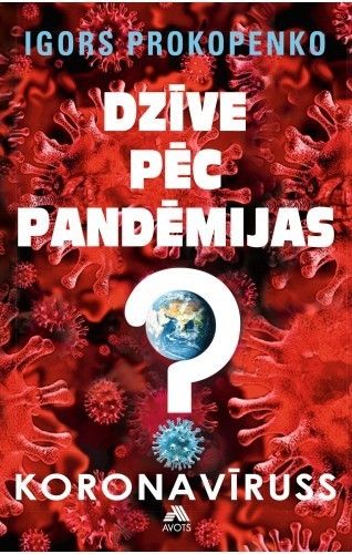 Dzīve pēc pandēmijas. Koronavīruss