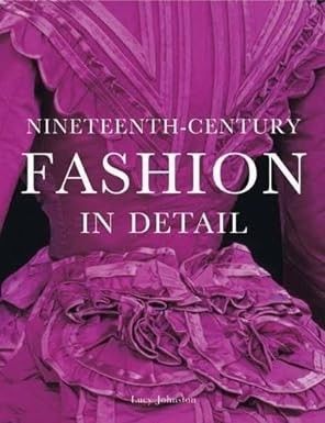 Nineteenth-Century Fashion in Detail