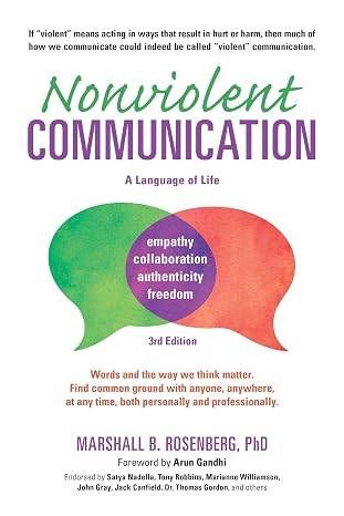 Nonviolent Communication: A Language of Life: Life-Changing Tools for Healthy Relationships