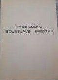 Profesors Boļeslavs Brežgo (1887 - 1957)