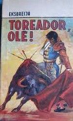 Toreador, olē!