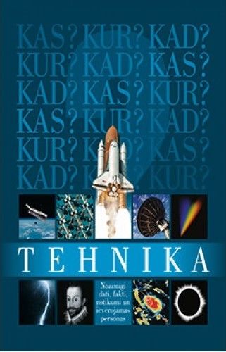 Tehnika. Kas? Kur? Kad?