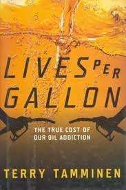 Lives Per Gallon: The True Cost of Our Oil Addiction