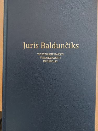 Juris Baldunčiks: Zinātniskie raksti, viedoklraksti, intervijas