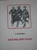 Karā bija jāiet mums