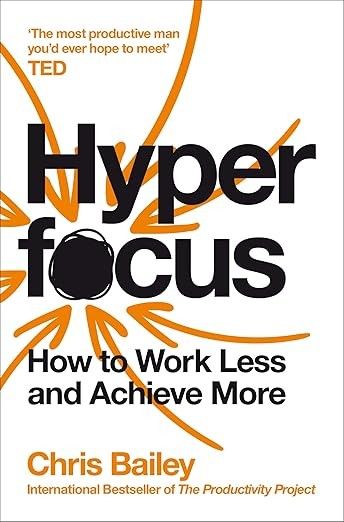 Hyperfocus. How to Work Less and Achieve More