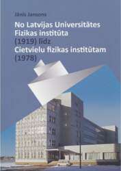 No Latvijas Universitātes Fizikas institūta (1919) līdz Cietvielu fizikas institūtam (1978)