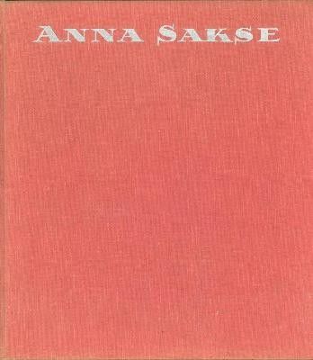 Anna Sakse. Dzīve un darbs attēlos