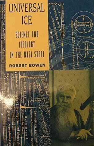 Universal Ice: Science and Ideology in the Nazi State