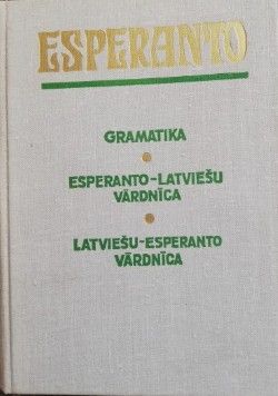 Esperanto Gramatika Esperanto-Latviešu vārdnīca Latviešu - Esperanto vārdnīca
