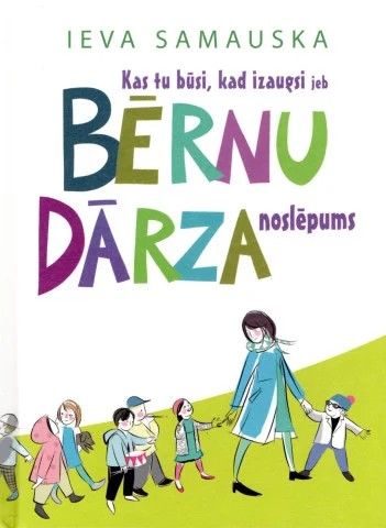 Kas tu būsi, kad izaugsi jeb bērnu dārza noslēpums