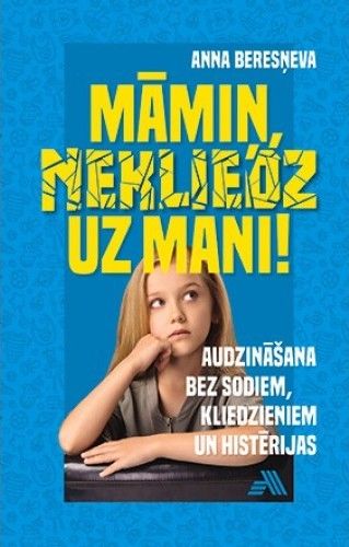 Māmiņ, nekliedz uz mani!