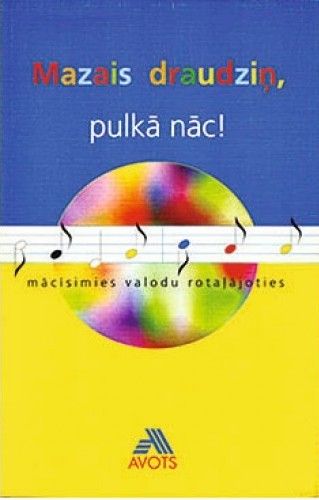 Mazais draudziņ, pulkā nāc! Mācīsimies valodu rotaļājoties