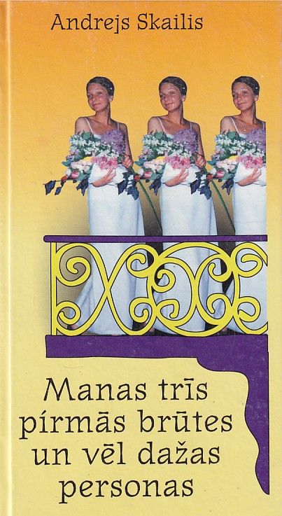 Manas trīs pirmās brūtes un vēl dažas personas