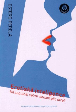 Erotiskā inteliģence. Kā saglabāt vēlmi vienam pēc otra?