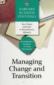 Harvard Business Essentials : Managing Change and Transition
