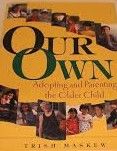 Our Own: Adopting and Parenting the Older Child